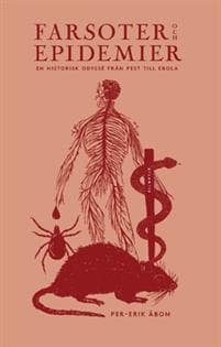 Farsoter och epidemier : en historisk odyssé från pest till ebola