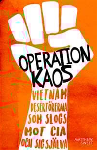Operation Kaos : Vietnamdesertörerna som slogs mot CIA och sig själva