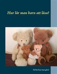 Hur lär man barn att läsa? : Så här kan man göra!