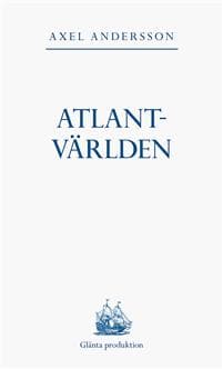 Atlantvärlden : en historia om när Nordamerika erövrades, Europa upptäcktes och en ny värld uppstod däremellan