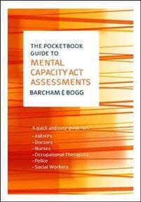 The Pocketbook Guide to Mental Capacity Act Assessments