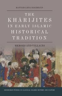The Kharijites in Early Islamic Historical Tradition