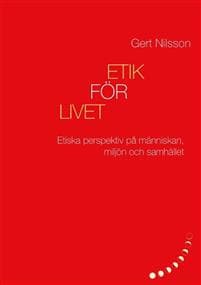 Etik för livet : Etiska perspektiv på människan, miljön och samhället