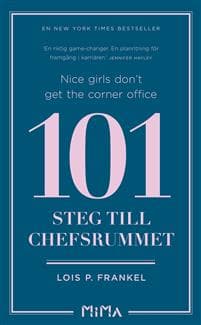 Nice girls don't get the corner office : 101 steg till chefsrummet