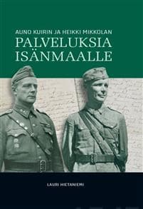 Auno Kuirin ja Heikki Mikkolan palveluksia isänmaalle
