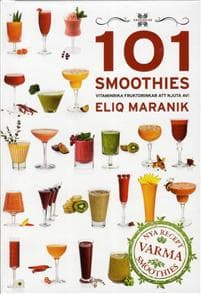 101 Smoothies - vitaminrika fruktdrinkar att njuta av