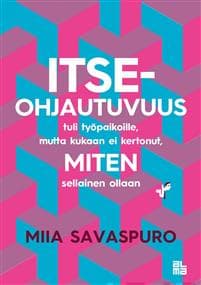 Itseohjautuvuus tuli työpaikoille - mutta kukaan ei kertonut meille, miten sellainen ollaan