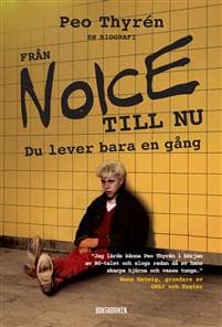 Från Noice till nu : du lever bara en gång