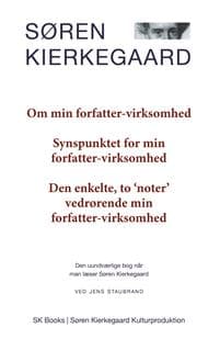SØREN KIERKEGAARD Om min forfatter-virksomhed, Synspunktet for min forfatter-virksomhed, Den enkelte, to noter vedrørende ...