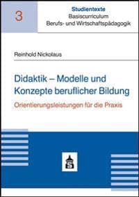 Didaktik - Modelle und Konzepte beruflicher Bildung