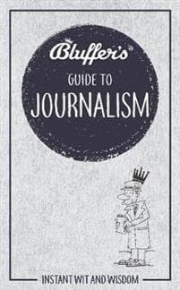Bluffer's Guide to Journalism