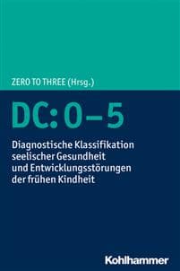 Dc:0-5: Diagnostische Klassifikation Seelischer Gesundheit Und Entwicklungsstorungen Der Fruhen Kindheit