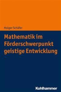 Mathematik Und Geistige Behinderung: Grundlagen Fur Schule Und Unterricht