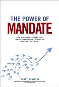 The Power of Mandate: How Visionary Leaders Keep Their Organization Focused on What Matters Most
