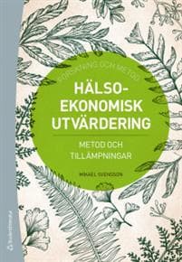 Hälsoekonomisk utvärdering : metod och tillämpningar