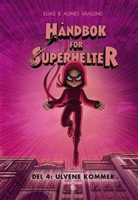 Håndbok for superhelter; Del 4: Ulvene kommer