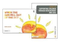 Supporting Children through Bereavement and Loss & When the Sun Fell Out of the Sky