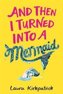 And Then I Turned Into a Mermaid