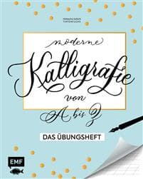Kalligrafie von A bis Z - Das Übungsheft