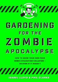 Gardening for the Zombie Apocalypse