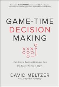 Game-Time Decision Making: High-Scoring Business Strategies from the Biggest Names in Sports