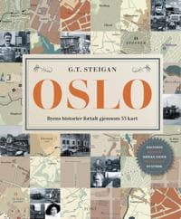 Oslo; byens historier fortalt gjennom 53 kart