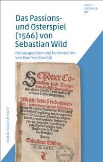 Das Passions- und Osterspiel (1566) von Sebastian Wild