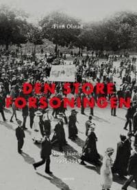 Den store forsoningen; norsk historie 1905-1945
