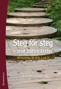 Steg för steg - mot bättre texter - Skrivövningar för sfi B, C och D