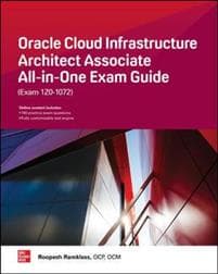 Oracle Cloud Infrastructure Architect Associate All-in-One Exam Guide (Exam 1Z0-1072)