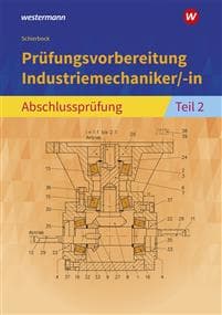 Prüfungsvorbereitung Industriemechaniker/-in. Abschlussprüfung Teil 2