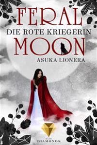 Feral Moon 1: Die rote Kriegerin