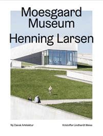 Moesgaard, Henning Larsen Architects  – Ny dansk arkitektur Bd. 4