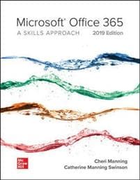 Microsoft Office 365: A Skills Approach, 2019 Edition