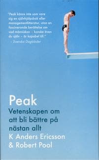 Peak : vetenskapen om att bli bättre på nästan allt : sanningen bakom 10 000-timmarsregeln