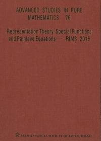 Representation Theory, Special Functions And Painleve Equations - Rims 2015 - Proceedings Of The International Conference