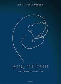 Sorg, mit barn - om at miste et ufødt barn