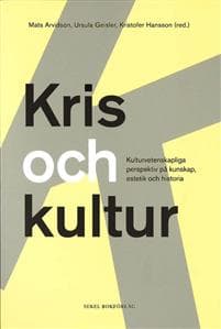 Kris och kultur : kulturvetenskapliga perspektiv på kunskap, estetik och