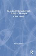 Miniatyrbild 1 av 2: Reconsidering American Political Thought