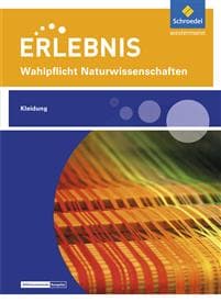 Erlebnis Naturwissenschaften. Themenheft Kleidung: Wahlpflichtfach