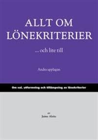 Allt om lönekriterier ...och lite till : om val, utformning och tillämpning av lönekriterier