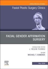 Facial Gender Affirmation Surgery, An Issue of Facial Plastic Surgery Clinics of North America