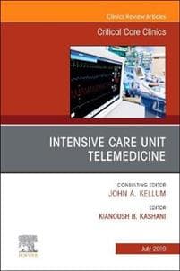 Intensive Care Unit Telemedicine, An Issue of Critical Care Clinics