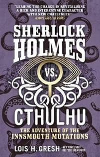 Sherlock Holmes vs. Cthulhu: The Adventure of the Innsmouth Mutations