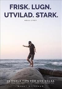 Frisk. Lugn. Utvilad. Stark. Hela livet