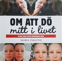 Om att dö mitt i livet - och vad som händer sen