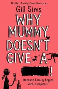Why Mummy Doesnâ??t Give a ****!