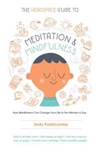 THE HEADSPACE GUIDE TO MEDITATION AND MINDFULNESS