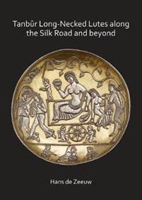 Tanbûr Long-Necked Lutes along the Silk Road and beyond