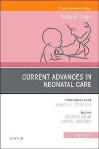 Current Advances in Neonatal Care, An Issue of Pediatric Clinics of North America